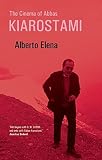 The Cinema Of Abbas Kiarostami by 