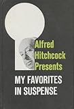 Alfred Hitchcock Presents My Favorites in Suspense by Alfred Hitchcock by Alfred Hitchcock