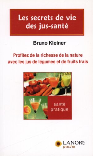 Les secrets de vie des jus-santé by Bruno Kleiner