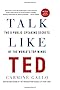 Talk Like TED: The 9 Public-Speaking Secrets of the World's Top Minds