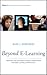 Beyond E-Learning: Approaches and Technologies to Enhance Organizational Knowledge, Learning, and Performance