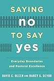 Saying No to Say Yes: Everyday Boundaries and Pastoral Excellence by 