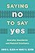 Saying No to Say Yes: Everyday Boundaries and Pastoral Excellence by 