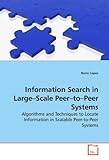 Image de Information Search in Large¿Scale Peer¿to¿Peer Systems: Algorithms and Techniques to Locate Information in Scalable Peer-to-Peer Systems