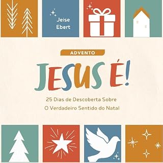 Livro Advento Jesus É!: 25 Dias de Descoberta Sobre O Verdadeiro Sentido do Natal