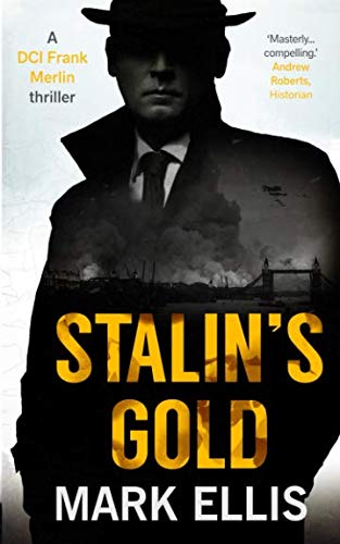 Stalin's Gold (A DCI Frank Merlin novel) by Mark Ellis