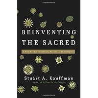 Reinventing the Sacred: A New View of Science, Reason, and Religion