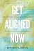 Get Aligned Now.: Free Your Mind Through Body Intelligence, the Path to Achieve Aligned Results. by Bethany Londyn