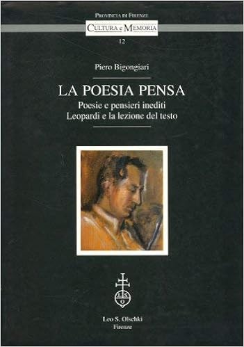 La Poesia Pensa Poesie E Pensieri Inediti Leopardi E La Lezione Del Testo Cultura E Memoria Provincia Di Firenze Italian Edition Bigongiari Piero 9788822247087 Amazon Com Books