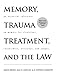 Memory, Trauma Treatment, and the Law