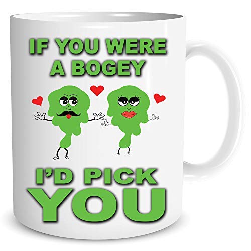 If You were A Bogey I'd Pick You Funny Birthday Mug Gift for Girlfriend Boyfriend Anniversary Husband Wife Funny Coffee Mugs Joke WSDMUG1423