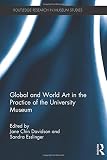 Image de Global and World Art in the Practice of the University Museum (Routledge Research in Museum Studies)