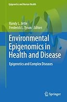 Environmental Epigenomics in Health and Disease: Epigenetics and Complex Diseases (Epigenetics and Human Health)