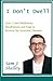 I Don't Dwell: How I Used Meditation, Mindfulness, and Yoga to Reverse My Incurable Diseases by Sam J Shelley