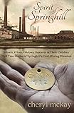 Spirit of Springhill: Miners, Wives, Widows, Rescuers & Their Children Tell True Stories of Springhi by 