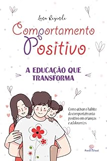 Livro Comportamento Positivo: Como ATIVAR o Hábito do Comportamento Positivo em Crianças e Adolescentes.