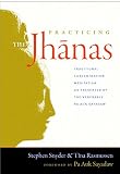 Practicing the Jhanas: Traditional Concentration Meditation as Presented by the Venerable Pa Auk Say by Stephen Snyder, Tina Rasmussen