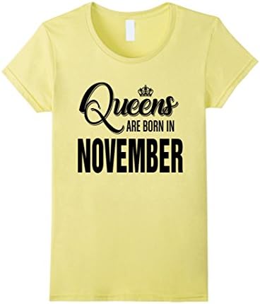 Women's Queens Are Born In November T-Shirt Small Lemon