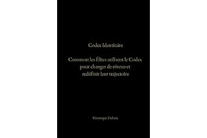 Codex Identitaire: Comment les Élites utilisent le Codex pour Changer de Niveau et Redéfinir leur Trajectoire