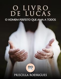 Livro O LIVRO DE LUCAS: O HOMEM PERFEITO QUE AMA A TODOS
