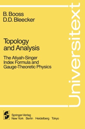 Topology and Analysis: The Atiyah-Singer Index Formula and Gauge-Theoretic Physics (Universitext)