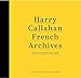 Harry Callahan: French Archives: Aix-en-Provence 1957-1958