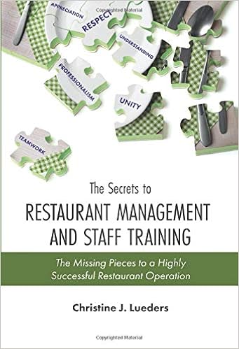 The Secrets to Restaurant Management and Staff Training: The Missing Pieces to a Highly Successful Restaurant Operation