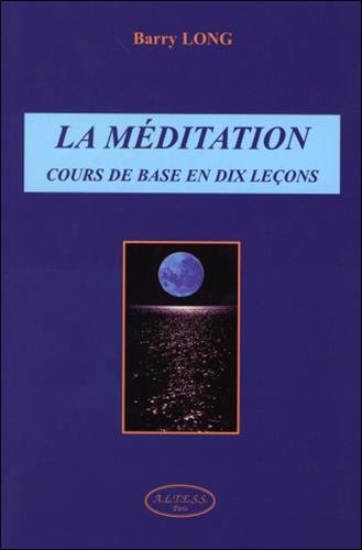 La méditation : Cours de base en dix leçons by Barry Long