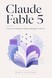 Livro Claude Fable 5 para Sua Carreira: Como se destacar numa transição com IA