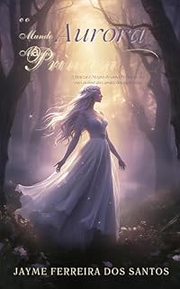 Livro Princesa Aurora e o Mundo Mágico : A Beleza e Magia de uma Princesa que está acima das ambições humanas