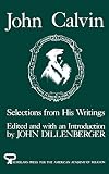 John Calvin: Selections from His Writings (AAR Aids for the Study of Religion Series) by John Calvin, John Dillenberger