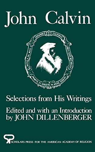 John Calvin: Selections from His Writings (AAR Aids for the Study of Religion Series) by John Calvin