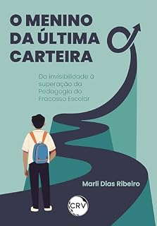 Livro O menino da última carteira: Da invisibilidade à superação da Pedagogia do Fracasso Escolar