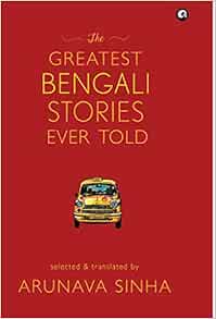 The Greatest Bengali Stories Ever Told Arunava Sinha 9789382277743 Amazon Com Books