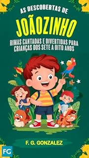 Livro AS DESCOBERTAS DE JOÃOZINHO: RIMAS CANTADAS E DIVERTIDAS PARA CRIANÇAS DOS SETE A OITO ANOS