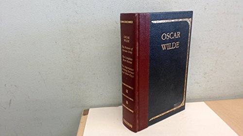THE PICTURE OF DORIAN GREY; COMPLETE SHORT STORIES; THE IMPORTANCE OF BEING EARNEST AND OTHER PLAYS