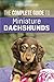 The Complete Guide to Miniature Dachshunds: A step-by-step guide to successfully raising your new Mi by David Anderson