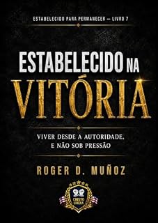 Livro ESTABELECIDOS NA VITÓRIA: Vivendo a Partir da Autoridade, Não Debaixo da Pressão (FORMADOS PARA PERMANECER Livro 8)