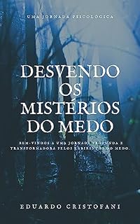 Livro DESVENDANDO OS MISTÉRIOS DO MEDO: UMA JORNADA PSICOLÓGICA