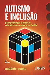 Livro Autismo e Inclusão ; Psicopedagogia e práticas educativas na escola e na família