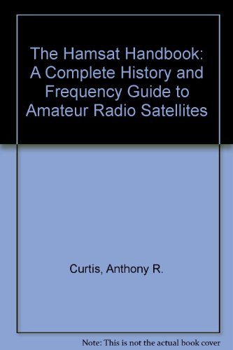 The Hamsat Handbook: A Complete History and Frequency Guide to Amateur Radio Satellites