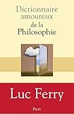 Dictionnaire amoureux de la philosophie (French Edition) by