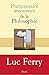 Dictionnaire amoureux de la philosophie (French Edition) by
