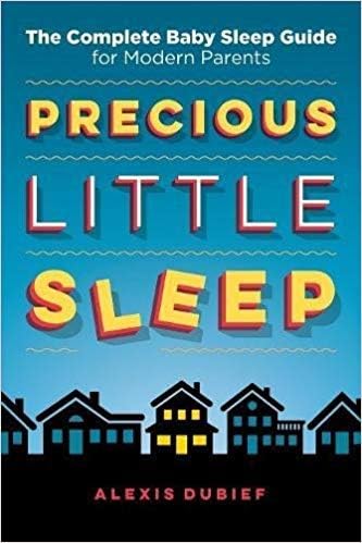 [0997580801] [9780997580808] Precious Little Sleep: The Complete Baby Sleep Guide for Modern Parents-Paperback