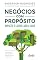 Livro Negócios com propósito: impacto e lucro lado a lado: Como criar empresas com propósito, obter resultados e contribuir para um mundo melhor