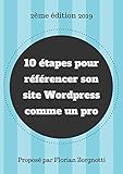 10 étapes pour référencer un site Wordpress comme un pro: [2ème édition] (French Edition) by 