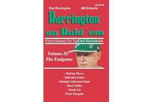 Harrington on Hold 'em Expert Strategy for No Limit Tournaments, Vol. II: The Endgame: Expert Strategy for No-Limit Tournamen