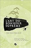 L'art du bonheur suprême : Trouvez votre centre, entrez dans le courant et créez la vie que vous d by 