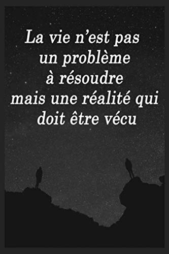 La Vie N Est Pas Un Probleme A Resoudre Mais Une Realite Qui Doit Etre Vecu Citations Cahier Pour Noter Journal Intime Bullet Journal Pensees En Notebook Jo French Edition Citations