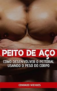 Livro Peito de Aço: Como desenvolver o peitoral usando o peso do corpo
